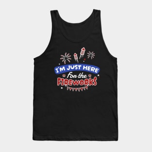 for the fireworks - 4th of july Tank Top